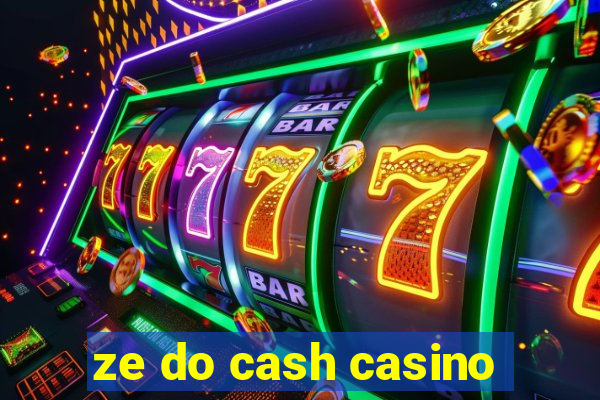 ze do cash casino